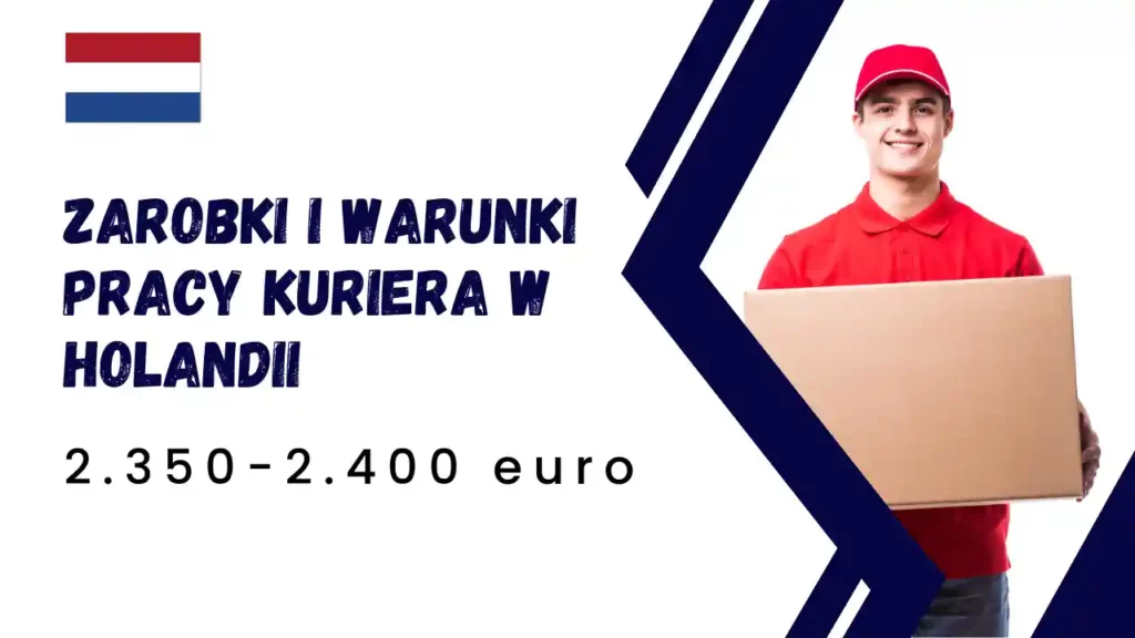 Zarobki Kuriera w Holandii w 2024